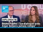 Bruno Fuchs : "Le dialogue avec Alger ne sera jamais rompu" • FRANCE 24