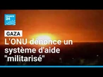 Gaza : l'ONU dénonce un système de distribution d'aide "militarisé" • FRANCE 24