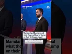 Mamdani and Cuomo reveal what they would say to Trump on their first day as mayor