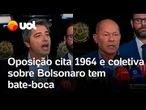 Senador cita golpe de 1964 durante coletiva da oposição sobre Bolsonaro e gera bate-boca