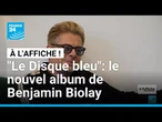 Musique : Benjamin Biolay au sommet de son art avec "Le Disque bleu" • FRANCE 24