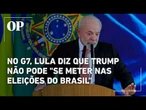 No G7, lula diz que trump não pode "Se meter nas eleições do brasil"