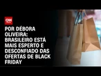 Análise: Brasileiro está mais esperto e desconfiado das ofertas de Black Friday | LIVE CNN