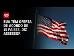 Assessor da Casa Branca: EUA estão perto de fechar acordos com parceiros | BASTIDORES CNN