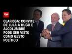 Clarissa: Convite de Lula a Hugo e Alcolumbre pode ser visto como gesto político | BASTIDORES CNN