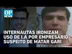 Antes e depois da I.A: internautas ironizam fotos do empresário que matou gari| O POVO News