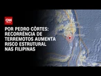 Análise: Recorrência de terremotos aumenta risco estrutural nas Filipinas | LIVE CNN