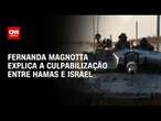 Fernanda Magnotta explica a culpabilização entre Hamas e Israel | CNN 360º