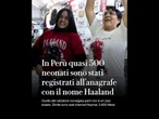 In Perù è Haaland mania: quasi 500 neonati sono stati registrati all'anagrafe con il suo nome