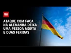 Ataque com faca em empresa na Alemanha deixa uma pessoa morta e duas feridas | LIVE CNN