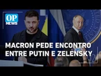 Em meio a negociações, Macron pede encontro entre Putin e Zelensky | O POVO NEWS