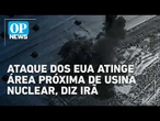 Ataque dos EUA atinge área próxima de usina nuclear, diz Irã l #op NEWS