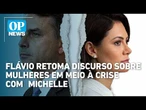 Flávio retoma discurso sobre mulheres em meio à crise com Michelle | OP News