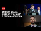 Durigan diz que Brasil está melhor que Argentina e chama Milei de "palhaço" | CNN 360°