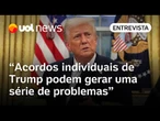 Tarifas de Trump: em mundo global, acordos individuais podem gerar uma série de problemas | Análise