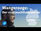 Wangerooge: Der neue Leuchturmwärter I tagesthemen mittendrin