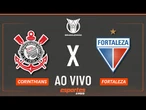 Corinthians x Fortaleza - AO VIVO | Brasileirão - 18ª rodada