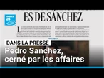 Cerné par les affaires, Pedro Sanchez dans la tourmente • FRANCE 24