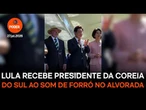 Lula recebe presidente da Coreia do Sul ao som de forró no Alvorada