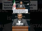 Iranian FM says he doesn't 'know how much room is left for diplomacy' after U.S. attacks