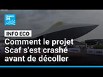 SCAF : comment le grand avion de combat européen s'est écrasé avant de décoller • FRANCE 24