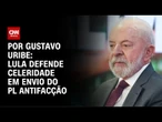 Lula defende celeridade em envio do PL antifacção | BASTIDORES CNN