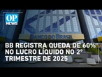 Dividendos do BB serão pagos em dezembro após corte no percentual de distribuição | O POVO News