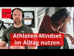 Experte erklärt, wie Sie Athleten-Mindset im Alltag nutzen
