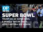 Trump vai ao Super Bowl e ironiza Taylor Swift após cantora ser vaiada | O POVO News