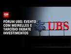 Fórum UBS: evento com Meirelles e Tarcísio debate investimentos | LIVE CNN