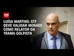 Luísa Martins: STF deve validar Moraes como relator da trama golpista | BASTIDORES CNN