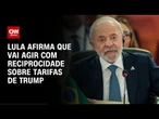 Lula sobre tarifas dos EUA: Vamos responder com reciprocidade | CNN PRIME TIME