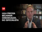 Lula pode recuperar popularidade, mas precisa melhorar comunicação, afirma especialista | WW