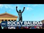 PHILADELPHIA: Filmfestival und Bronzestatue! Rocky Balboa das Vorbild einer Generation!