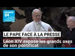 Le pape face à la presse internationale : Léon XIV expose les grands axes de son pontificat