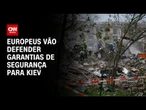 Europeus vão defender garantias de segurança para Kiev em encontro com Trump e Zelensky | LIVE CNN