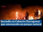 Logran confinar buena parte del incendio en Cabacés Tarragona que amenazaba un parque natural