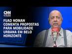 CNN Eleições: Fuad Noman comenta propostas para mobilidade urbana em Belo Horizonte