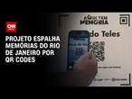 Projeto “Aqui tem memória” espalha QR Codes pelo Rio de Janeiro | CNN PRIME TIME