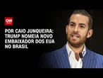 Trump nomeia Daniel Perez como novo embaixador dos Estados Unidos no Brasil | HORA H