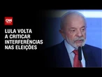 Em evento dos metalúrgicos, Lula volta a criticar interferências nas eleições | AGORA CNN