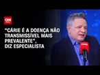 “Cárie é a doença não transmissível mais prevalente”, diz especialista