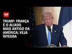 Trump: “França é o aliado mais antigo da América”; Veja íntegra | CNN 360°