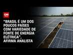 “Brasil é um dos poucos países com variedade de fonte de energia elétrica”, afirma analista|LIVE CNN