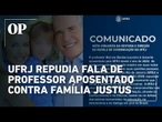 UFRJ divulga nota de repúdio contra fala de professor a família de Roberto Justus