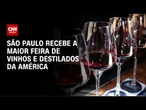 Pro Wine Brasil: São Paulo recebe a maior feira de vinhos e destilados da América | CNN PRIME TIME
