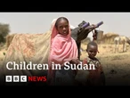 Children caught up in Sudan’s deadly civil war | BBC News
