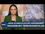 MAGDEBURG TERRORANSCHLAG: „Sehr schrecklich mit anzusehen!“ - Was wir wissen und was nicht