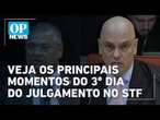 Veja os principais momentos do 3º dia do julgamento no STF | O POVO News