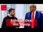 Selenskyj stimmt Trumps Rohstoff-Deal zu